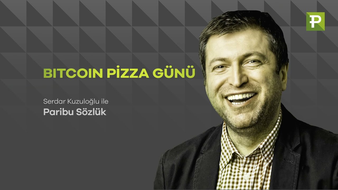 Serdar Kuzuloğlu İle Paribu Sözlük BITCOIN PİZZA GÜNÜ YouTube