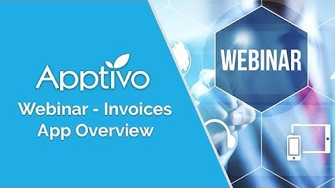 Apptivo Webinar - Invoices App Overview