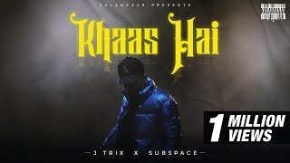 KHAAS HAI | J TRIX x SUBSPACE | BOHOT SAHI EP | KALAMKAAR