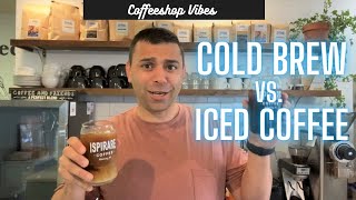 Cold Brew vs. Iced Coffee:  What’s the Difference