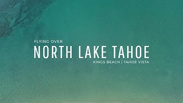 Flying over NORTH LAKE TAHOE, CALIFORNIA - Kings Beach | Tahoe Vista - by Drone
