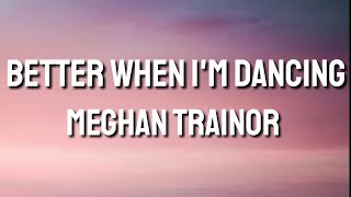 Better When I'm Dancing - Meghan Trainor (Lyrics)