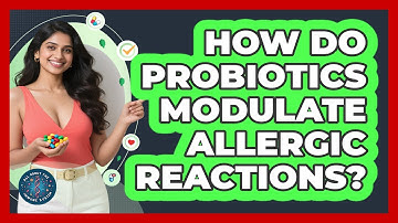How Do Probiotics Modulate Allergic Reactions? - All About the Immune System