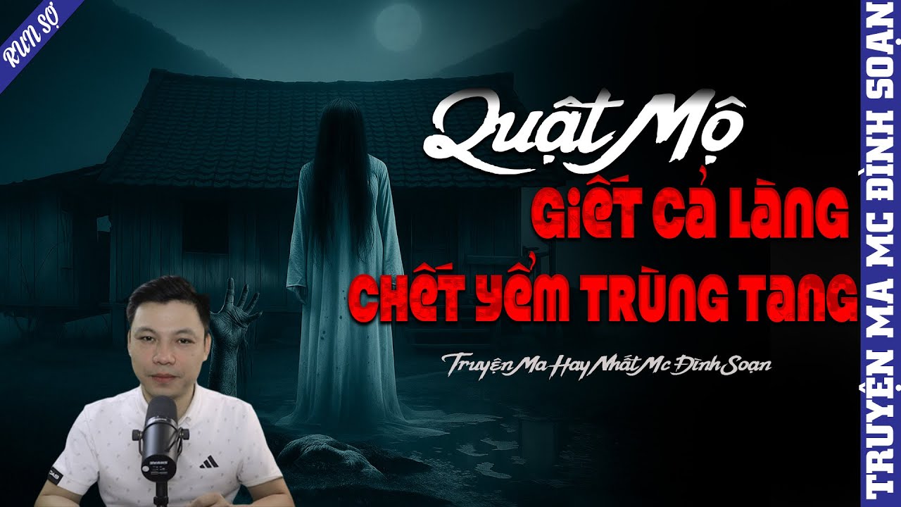 TRUYỆN MA: QUẬT MỘ GIẾT CẢ LÀNG CHẾT YỂM TRÙNG TANG | MC ĐÌNH SOẠN KỂ MỚI NHẤT 2025