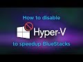 Speed up BlueStacks by disabling Hyper V