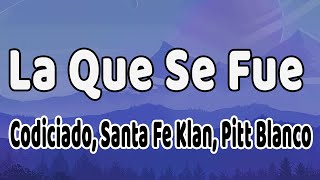 Codiciado, Santa Fe Klan, Pitt Blanco - La Que Se Fue (letra/lirycs)