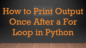 How to Print Output Once After a For Loop in Python