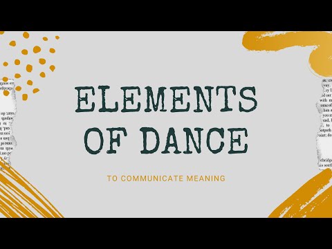 Elements of Dance - to communicate meaning