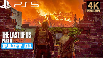 The Last of Us Part 2 Remastered Gameplay Walkthrough (PS5) - PART 31 No Commentary