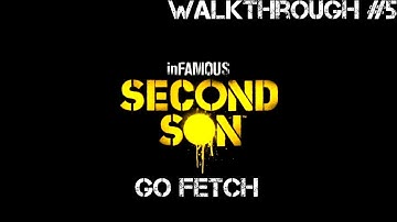 inFamous Second Son PS4 Gameplay | Go Fetch | Walkthrough #5