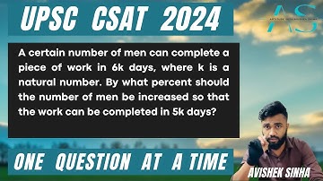 A certain number of men can complete a piece of work in 6k days,where k is a natural no| CSAT 2024 |