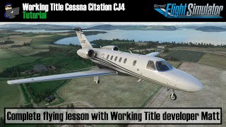 MSFS 2020 | TUTORIAL: How to fly the Working Title Cessna Citation CJ4 | Complete Lesson