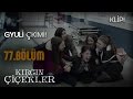 Ölmedi benim annem! - Gyuli Çkimi - Kırgın Çiçekler 77.Bölüm Klip