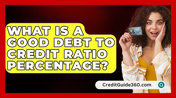 What Is A Good Debt To Credit Ratio Percentage? - CreditGuide360.com