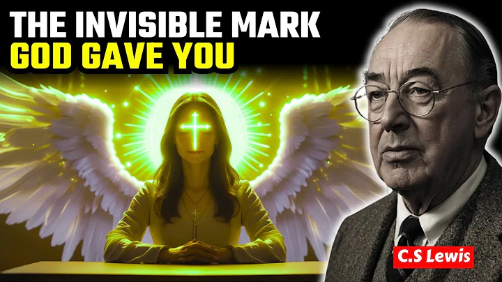 7 SIGNS THAT YOU ARE MARKED BY GOD (YOU WON'T EXPECT THIS) | C.S Lewis 2025