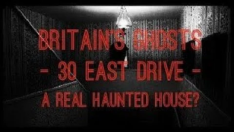 Britain's Ghosts | 30 East Drive | A Real Haunted ...