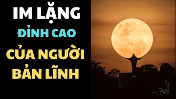 Im Lặng Là Đỉnh Cao Của Người Có Khí Chất