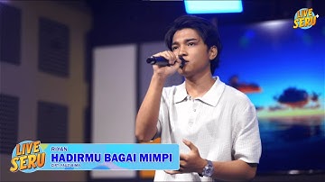 Riyan - Hadirmu Bagai Mimpi | Live Seru Edisi 5 Oktober 2025