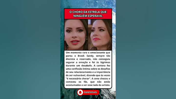 É NECESSÁRIO CHORAR SANDY VAI ÀS LÁGRIMAS AO FAZER CONFISSÃO ÍNTIMA