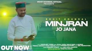 MINJRAN JO JANA II ROHIT KOUNDAL II  VIDEO II LATEST HIMACHALI SONG 2023 OUT NOW