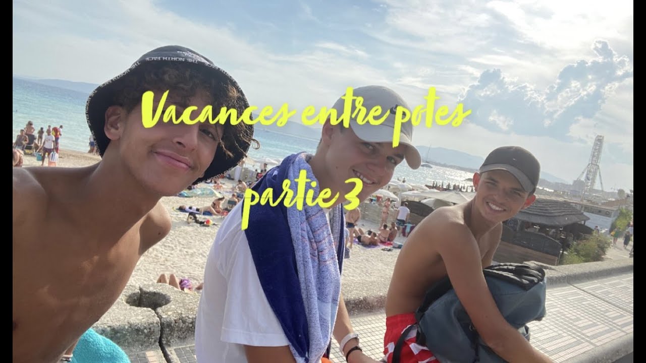 Vacances entre potes partie 3 - YouTube