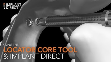 Using the LOCATOR Core Tool (1000-96-L) & Implant Direct