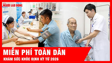 Bộ Chính trị: Từ 2026, người dân được khám sức khỏe định kỳ miễn phí, tiến tới miễn viện phí cơ bản