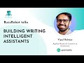 How Grammarly Builds Intelligent Writing Assistants for Iterative Text Revision