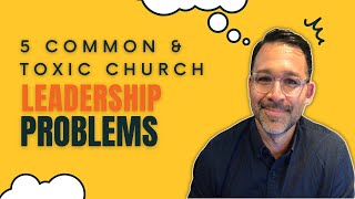 5 Common Church Leadership Problems And 3 Practical Solutions To Prevent Them