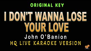 I Dont Wanna Lose Your Love - John O’banion (Hq Karaoke Version)