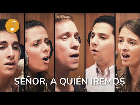 Señor, a quién iremos | Música Católica | A capella