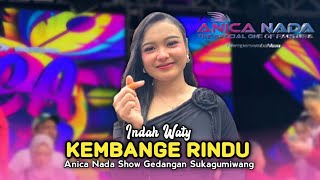 Kembange Rindu  Indah Waty  Anica Nada   Show Gedangan Sukagumiwang 