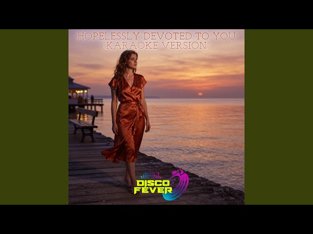 Hopelessly Devoted To You (Karaoke Version)