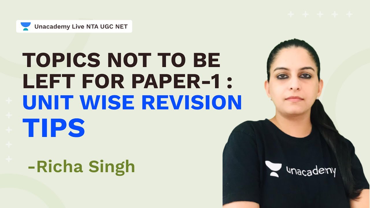 Topics Not to be Left for Paper-1 :Unit Wise Revision Tips |Richa Singh |NTA UGC NET |Unacademy Live