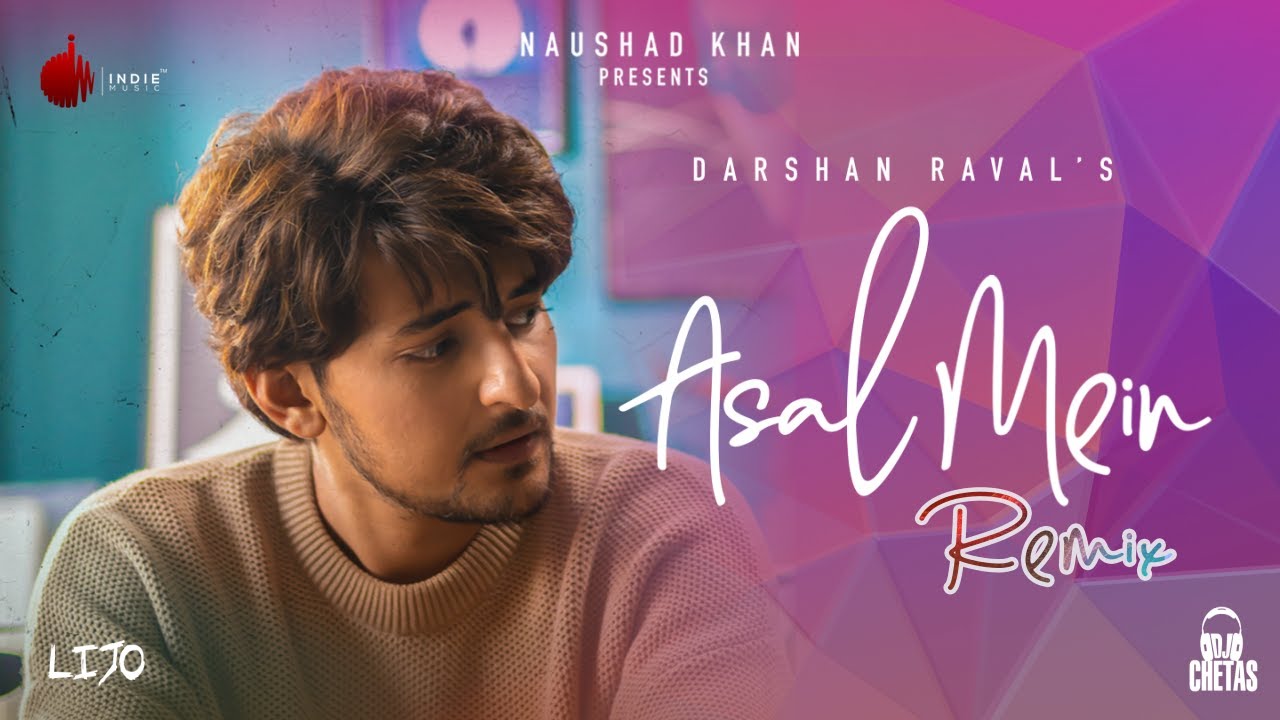 Asal Mein Remix   Darshan Raval  Official Video  DJ Chetas  Lijo George  Naushad Khan