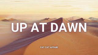 Fat Cat Affair - Up At Dawn (Lyrics)