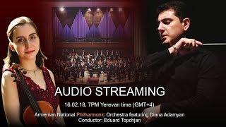 Armenian National Philharmonic Orchestra & Diana Adamyan (violin) under the baton of Eduard Topchjan