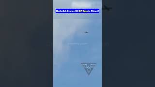 Hezbollah Tactical UAVs Strike IDF Base in Shlomi