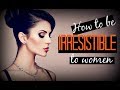 How To Be ✼Irresistible✼ To Women