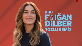 Ahu Figan Dilber Tozlu Remix Enerjik Türkü Remix 2026