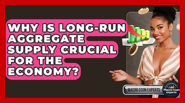 Why Is Long-Run Aggregate Supply Crucial For The Economy? - Macroecon Experts