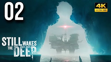 Still Wakes the Deep | Part 2 Gameplay Walkthrough | Full Game | 4K 60FS