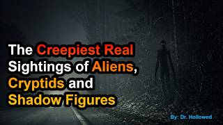 The Most Disturbing Sightings People Still Can’t Explain