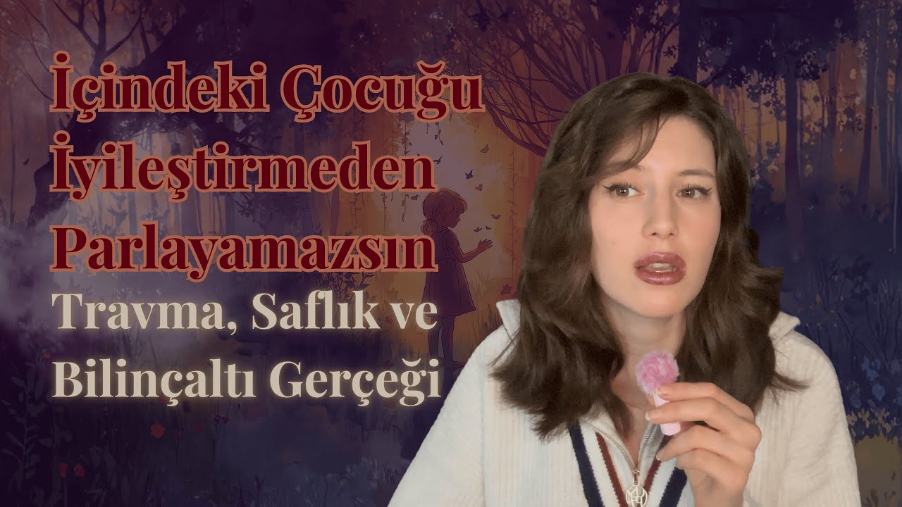 İçindeki Çocuğu İyileştirmeden Parlayamazsın | Travma, Saflık ve Bilinçaltı Gerçeği