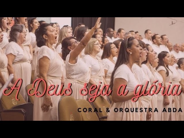 A DEUS SEJA A GLÓRIA - Abda Music Coral e Orquestra class=