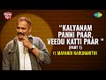 Saregama stand up  ep  25  mayandi karunanithi  kalyanam panni paar veedu katti paar part 1