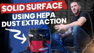 How to Use HEPA Dust Extraction When Sanding Solid Surface