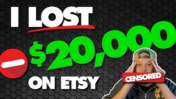 I Lost $20,000 on Etsy in ONE Month - BIG Mistake!