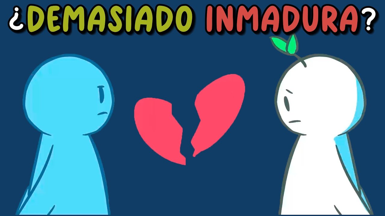 ¿Tu PAREJA es DEMASIADO INMADURA para ti?