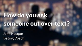How do you ask someone out over text?